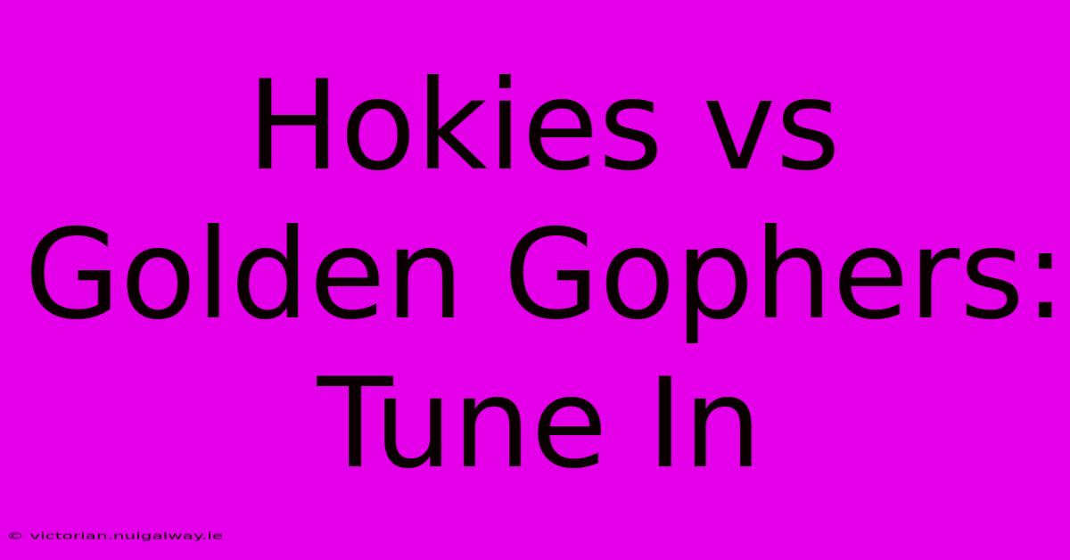 Hokies Vs Golden Gophers: Tune In