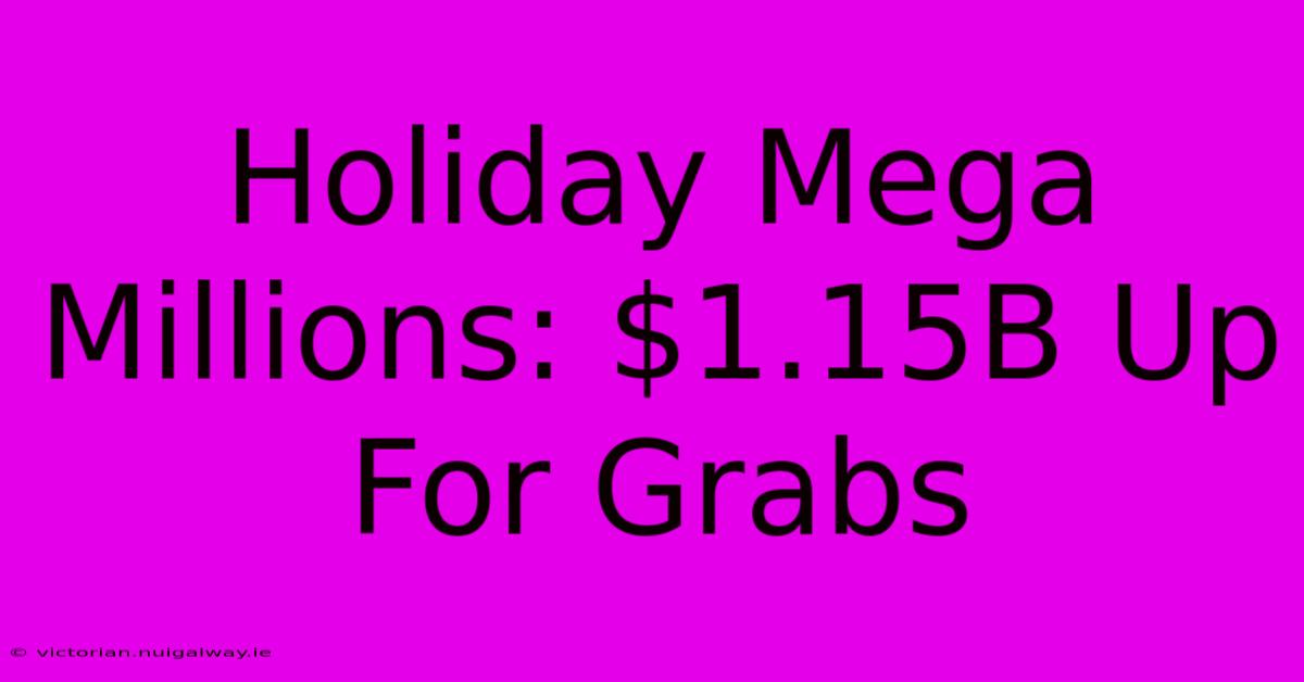 Holiday Mega Millions: $1.15B Up For Grabs