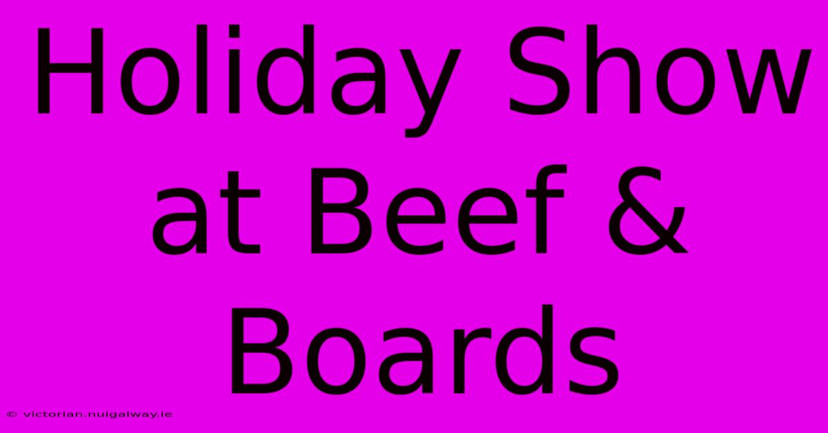 Holiday Show At Beef & Boards