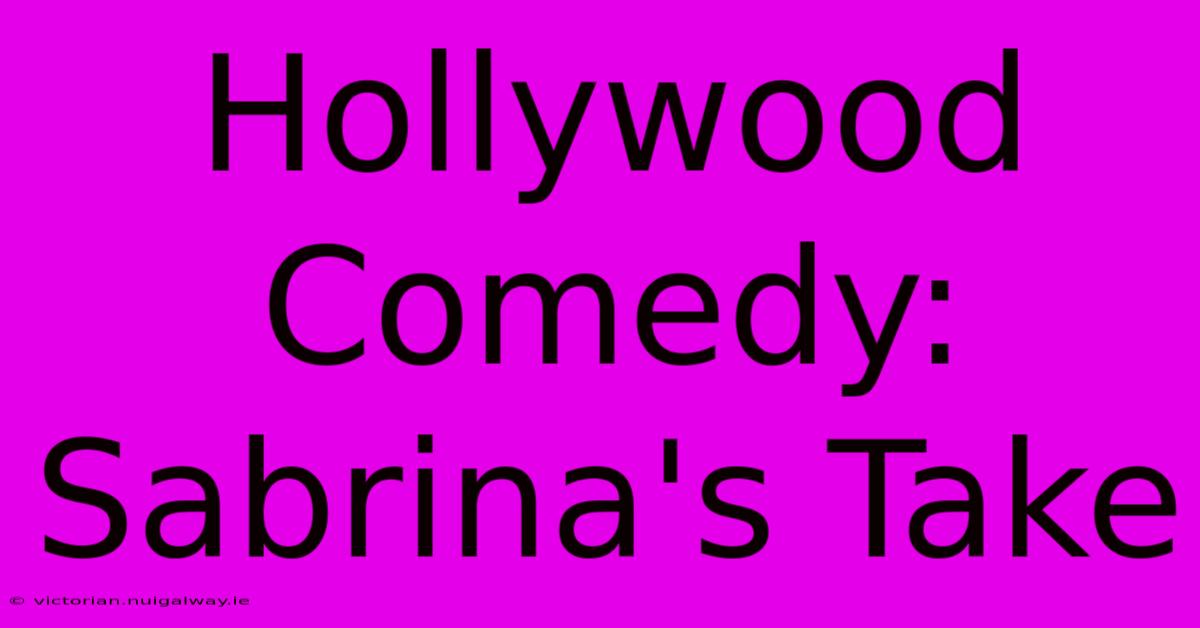 Hollywood Comedy: Sabrina's Take