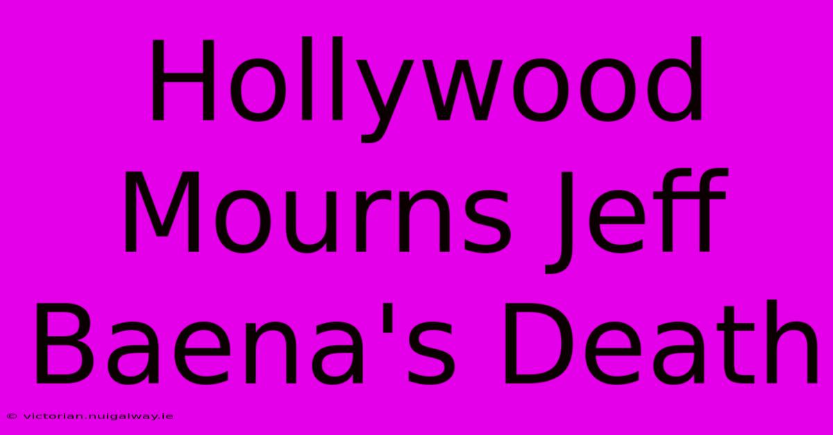 Hollywood Mourns Jeff Baena's Death