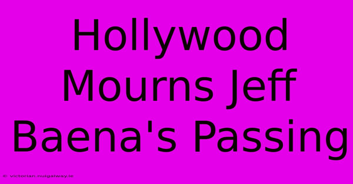 Hollywood Mourns Jeff Baena's Passing