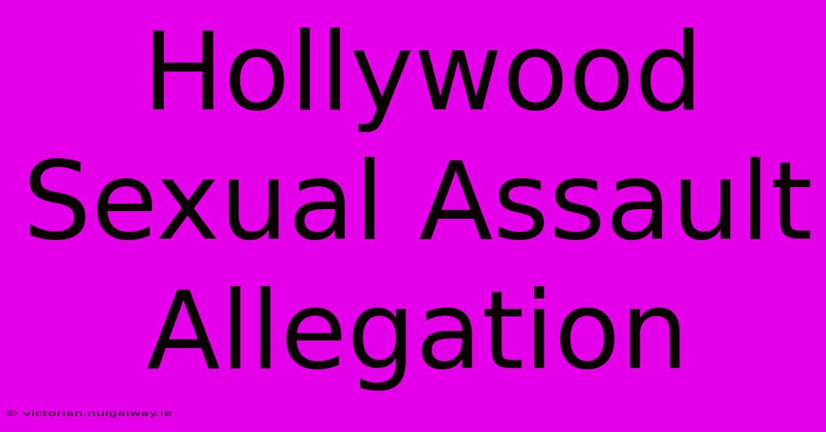 Hollywood Sexual Assault Allegation