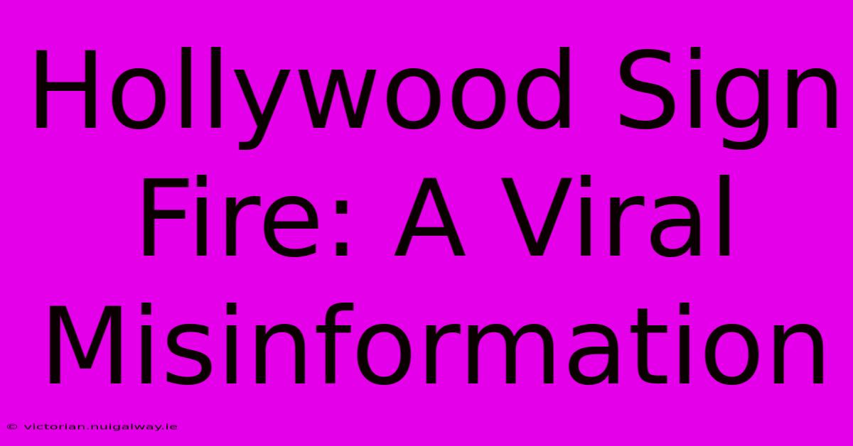 Hollywood Sign Fire: A Viral Misinformation