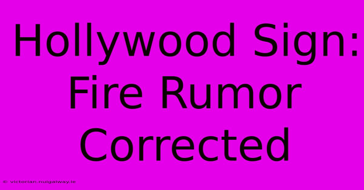 Hollywood Sign: Fire Rumor Corrected