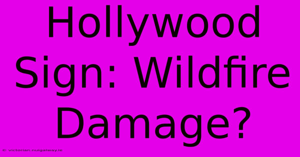 Hollywood Sign: Wildfire Damage?