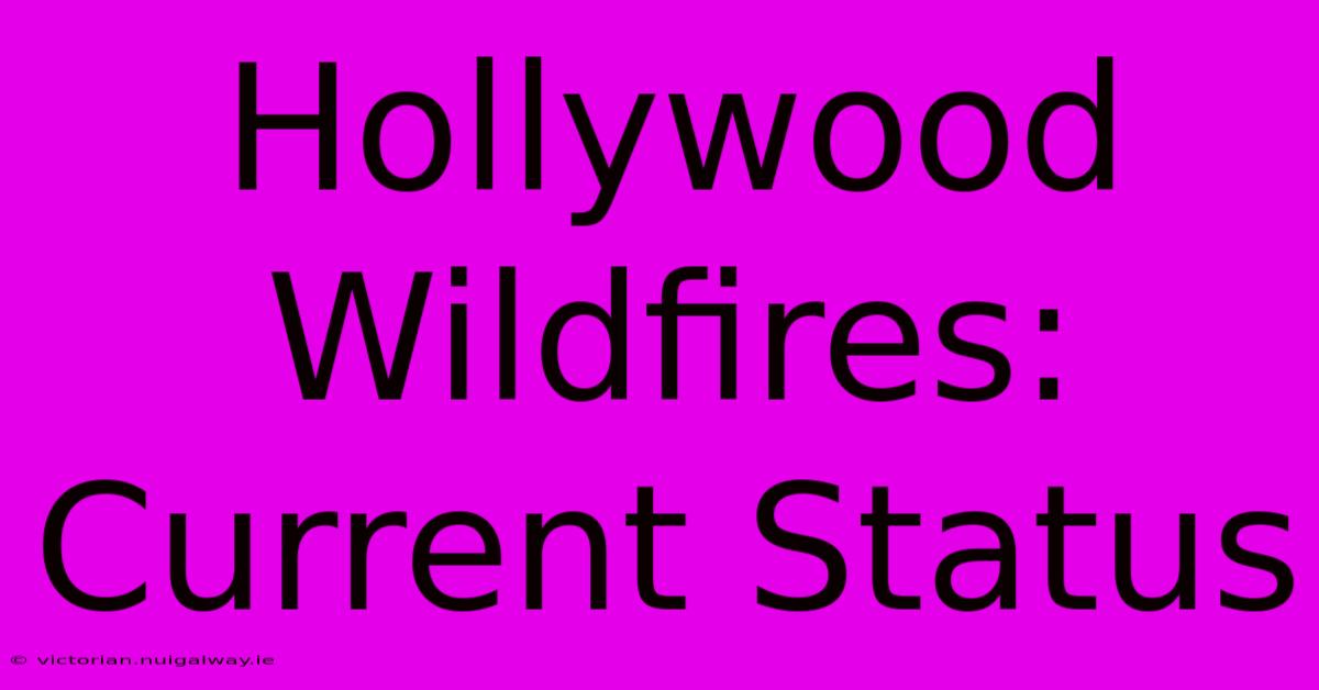 Hollywood Wildfires: Current Status