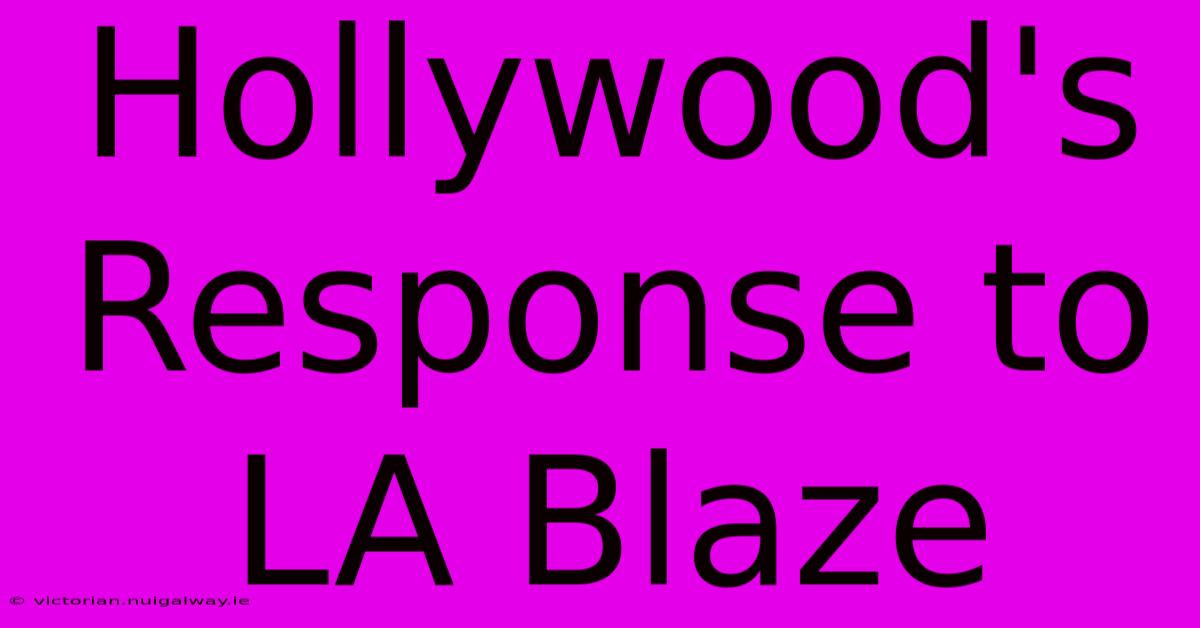 Hollywood's Response To LA Blaze