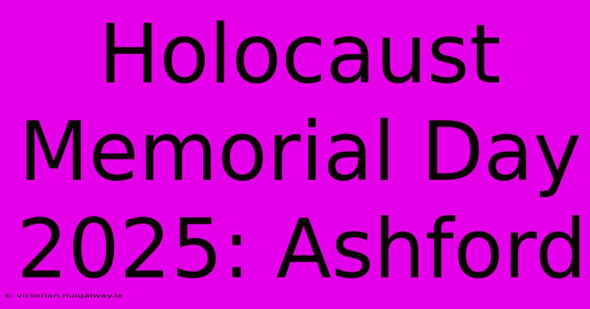 Holocaust Memorial Day 2025: Ashford