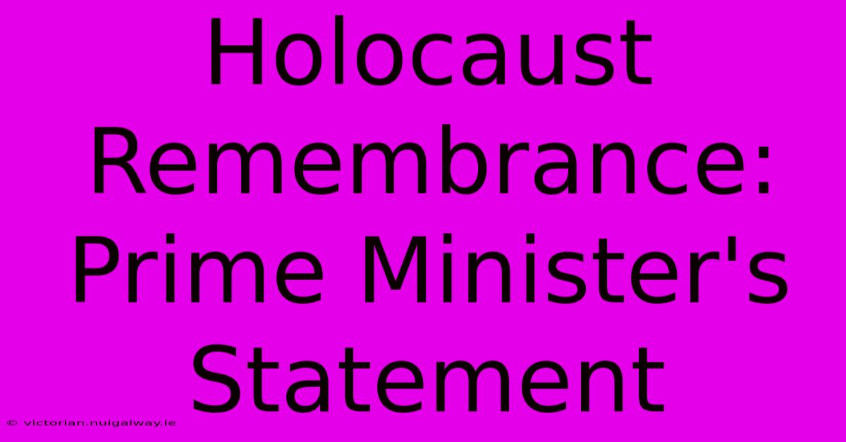 Holocaust Remembrance: Prime Minister's Statement