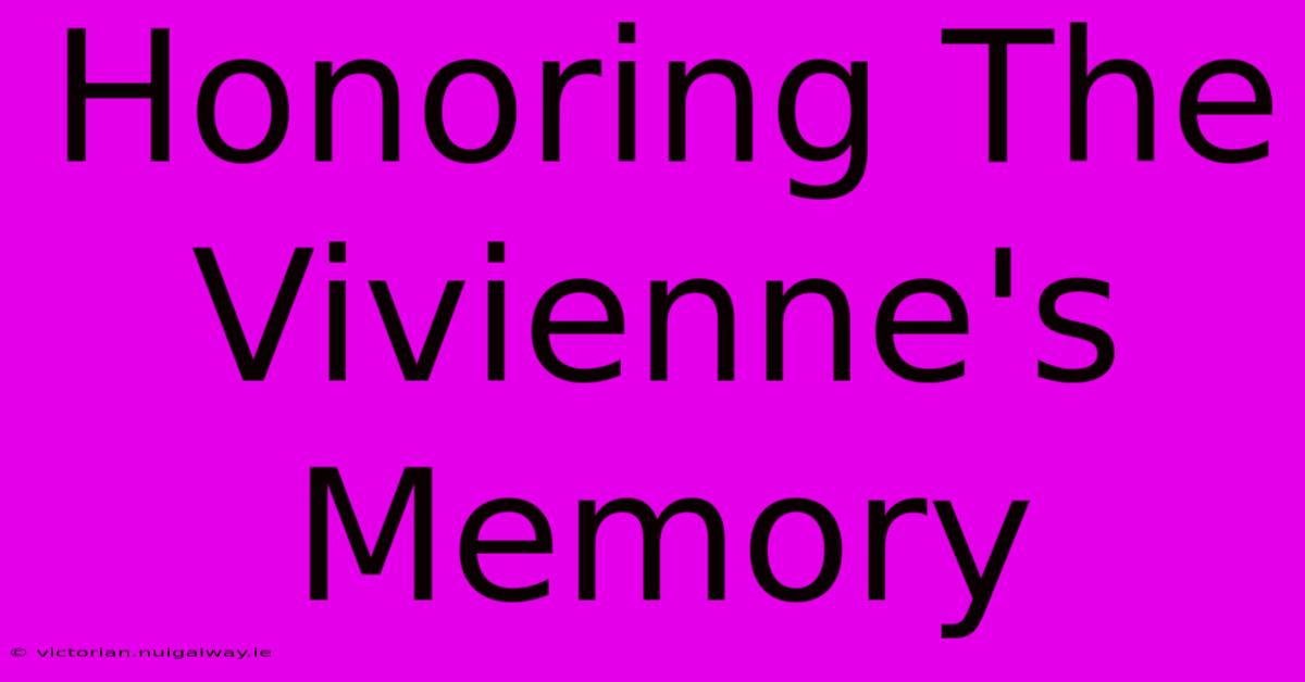 Honoring The Vivienne's Memory