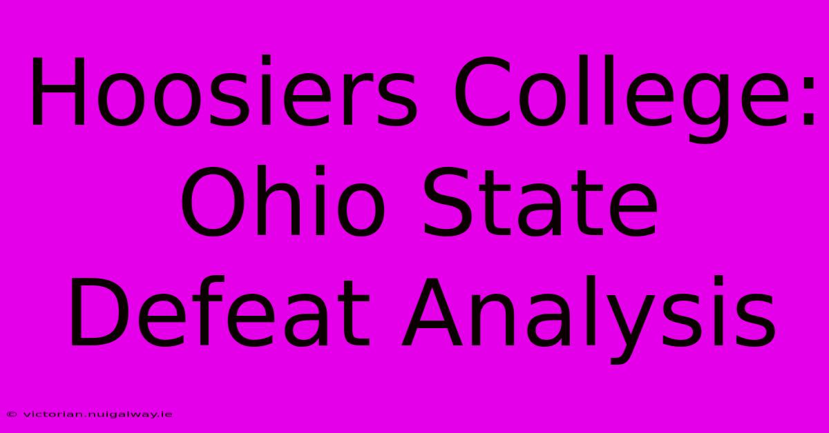 Hoosiers College: Ohio State Defeat Analysis