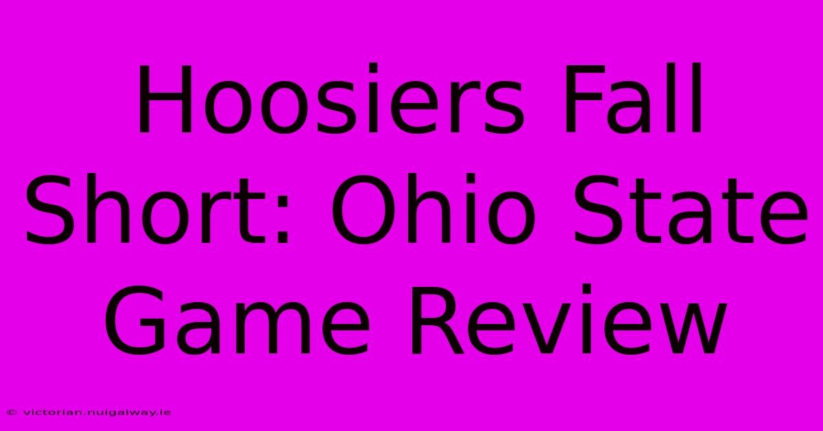 Hoosiers Fall Short: Ohio State Game Review