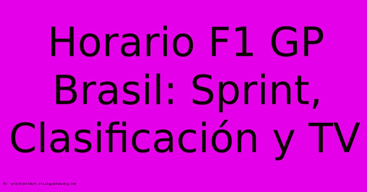 Horario F1 GP Brasil: Sprint, Clasificación Y TV