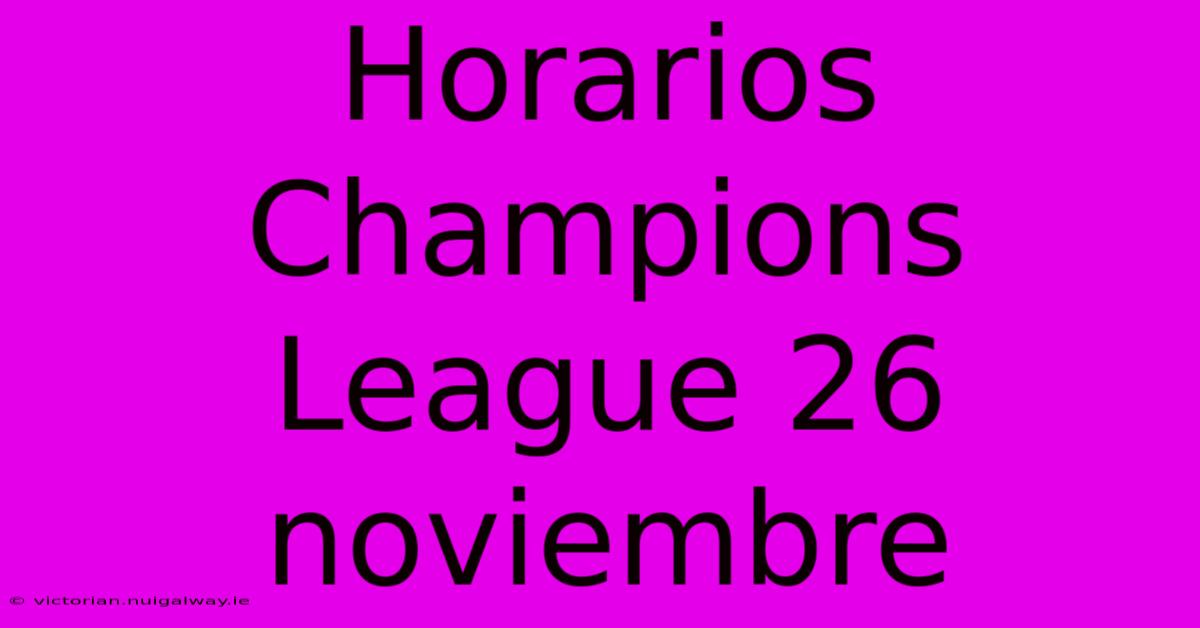 Horarios Champions League 26 Noviembre