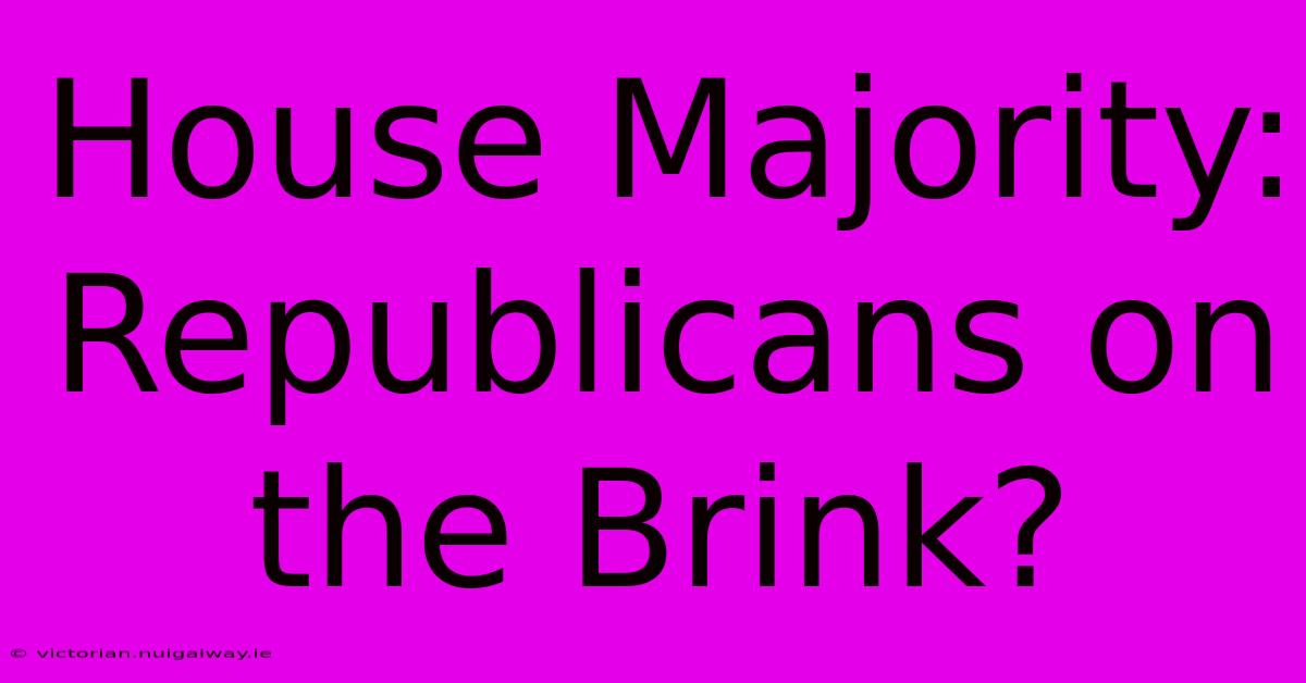 House Majority: Republicans On The Brink?