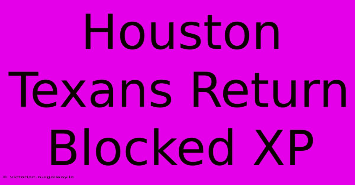 Houston Texans Return Blocked XP