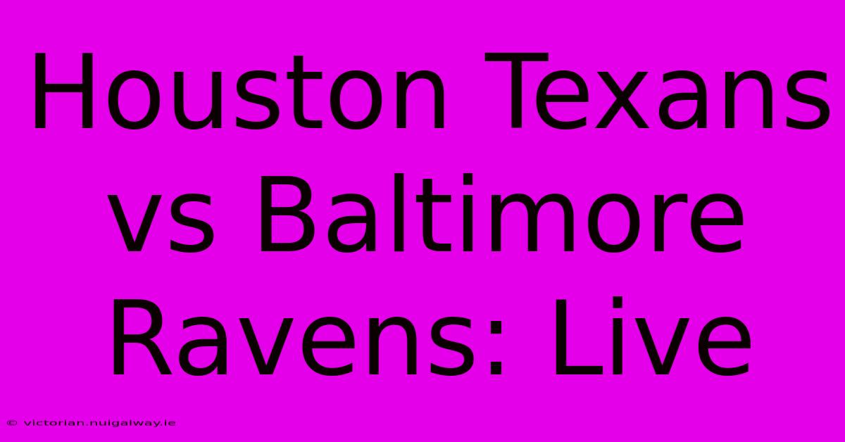 Houston Texans Vs Baltimore Ravens: Live