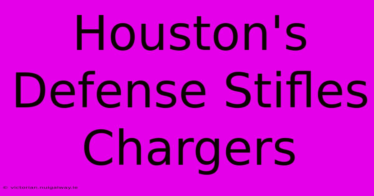 Houston's Defense Stifles Chargers