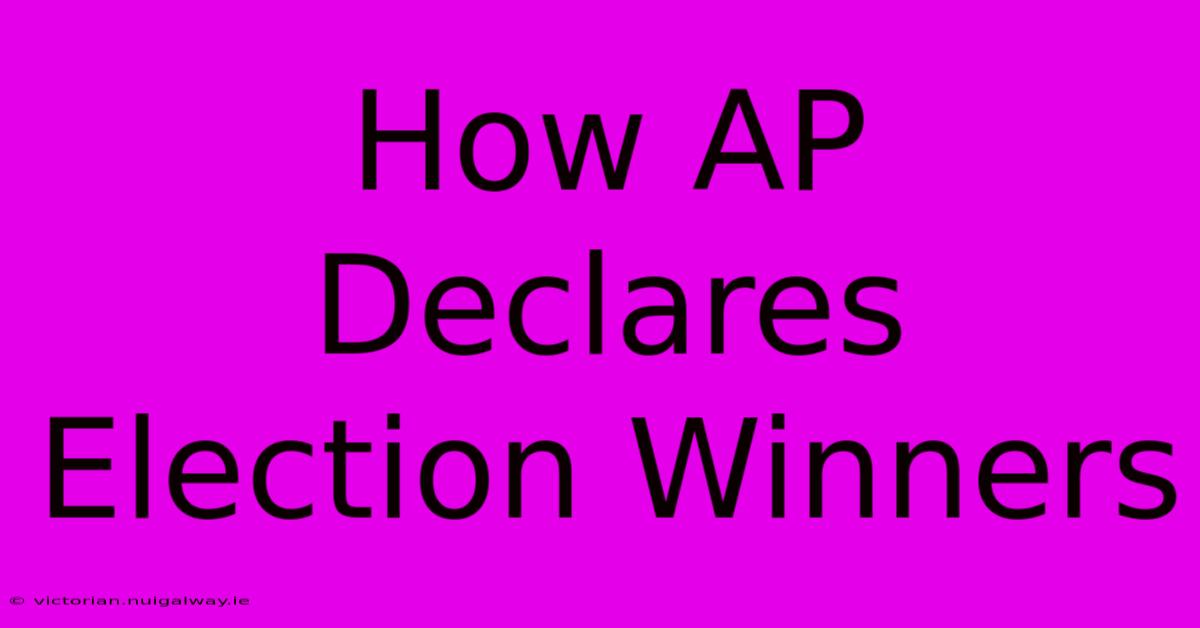 How AP Declares Election Winners