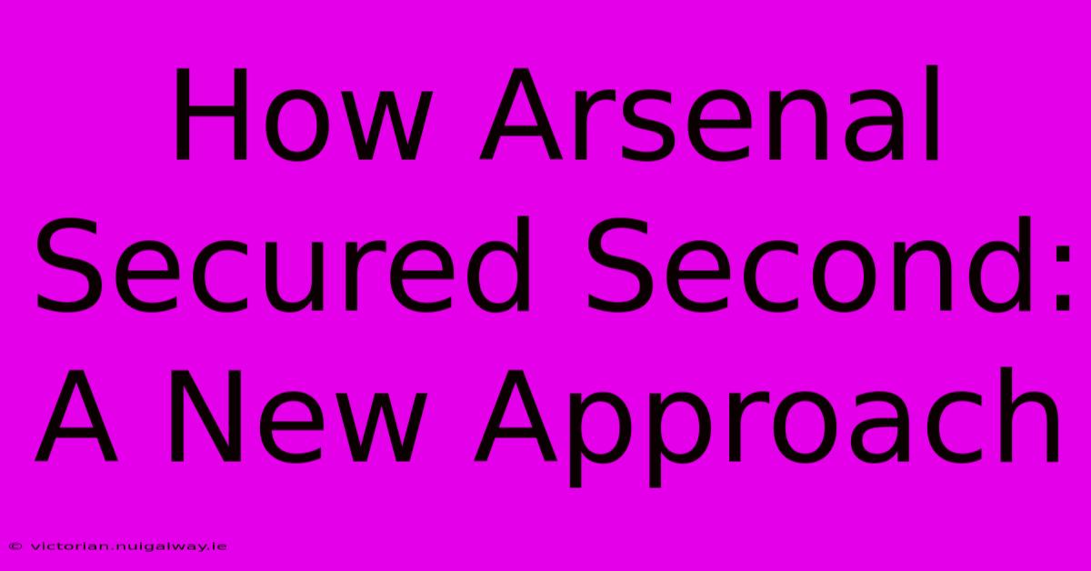 How Arsenal Secured Second: A New Approach