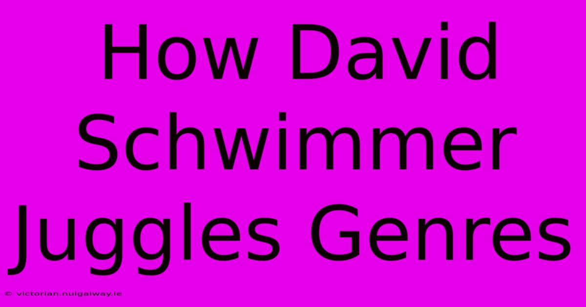 How David Schwimmer Juggles Genres