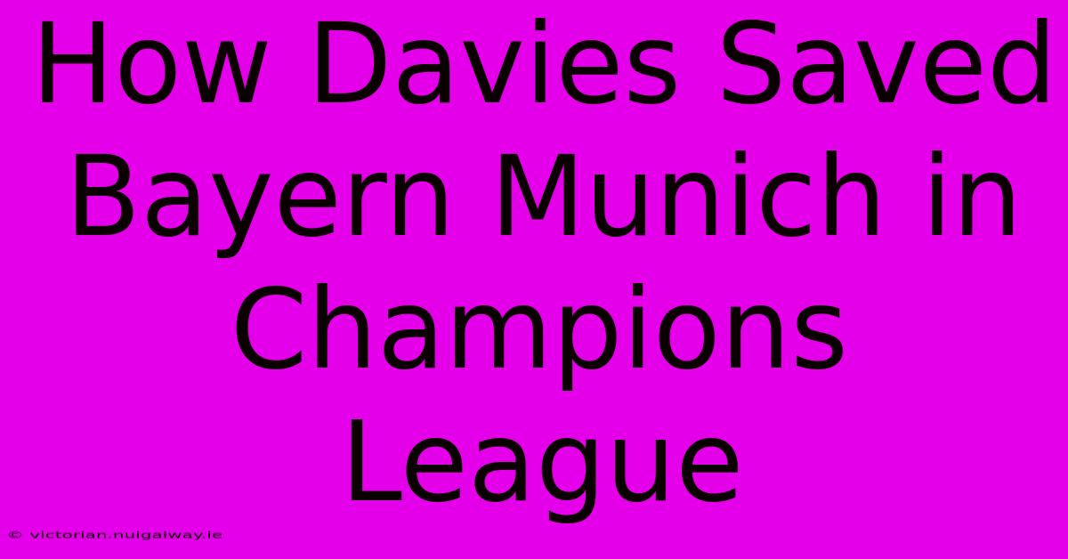 How Davies Saved Bayern Munich In Champions League