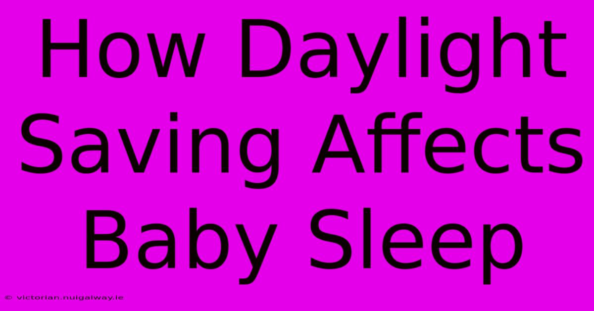 How Daylight Saving Affects Baby Sleep