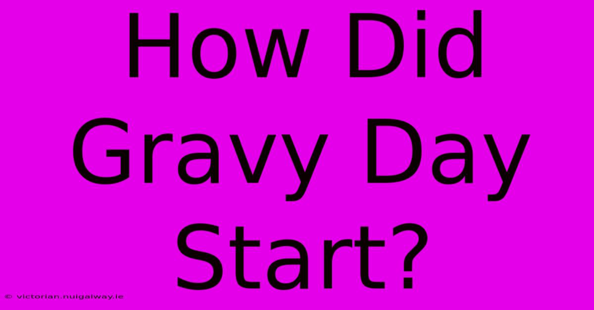 How Did Gravy Day Start?