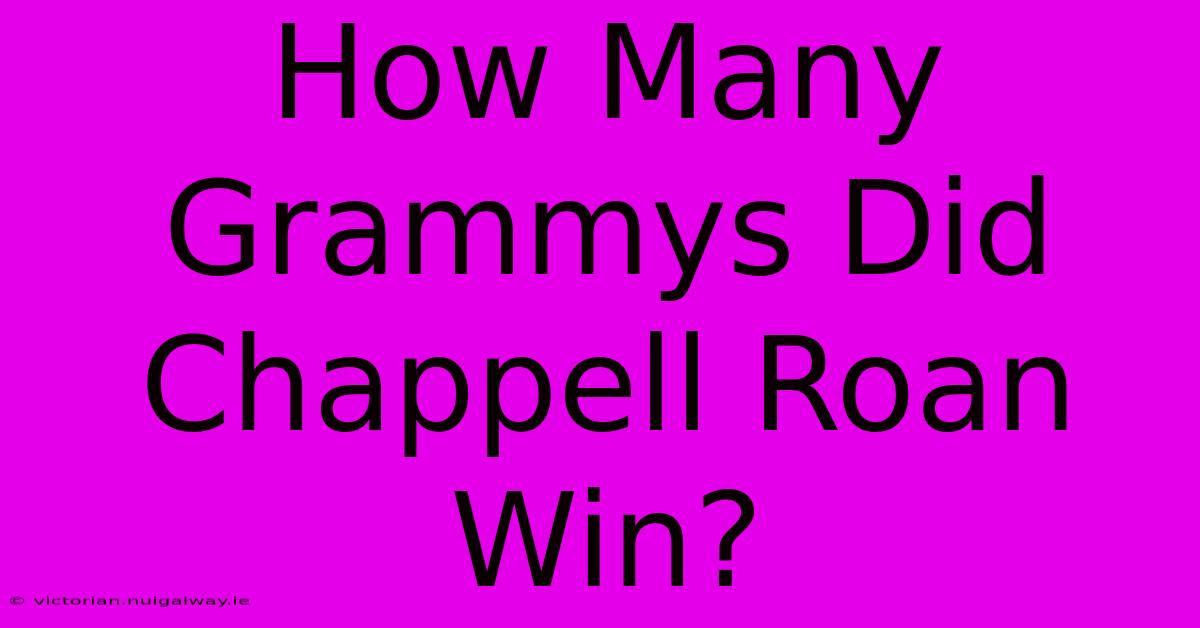 How Many Grammys Did Chappell Roan Win?