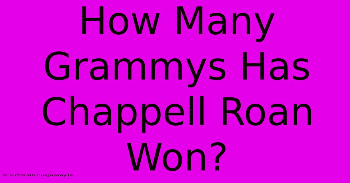 How Many Grammys Has Chappell Roan Won?