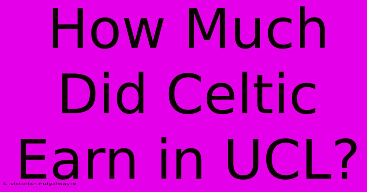 How Much Did Celtic Earn In UCL?