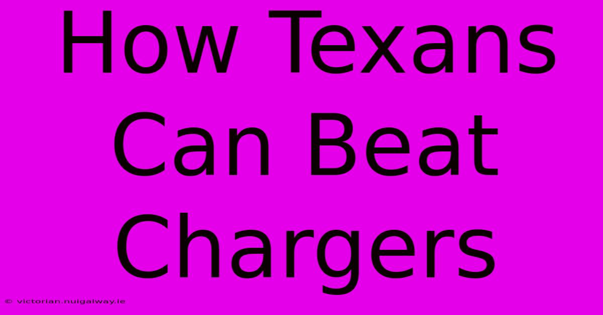 How Texans Can Beat Chargers