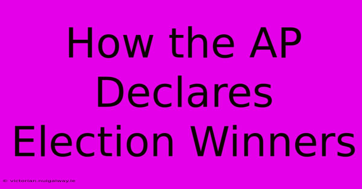 How The AP Declares Election Winners