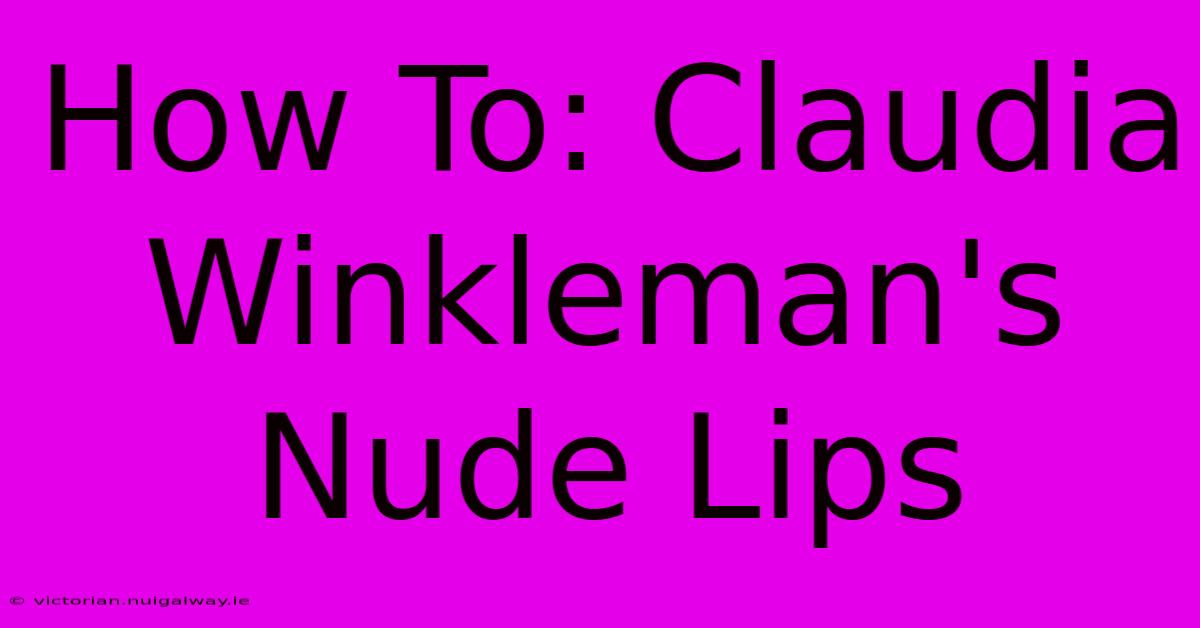 How To: Claudia Winkleman's Nude Lips