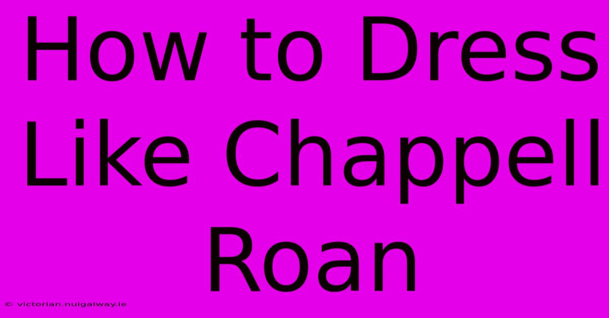 How To Dress Like Chappell Roan