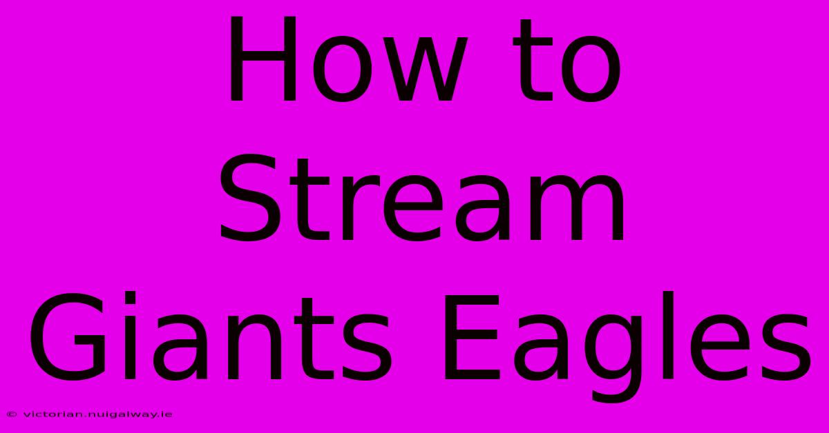 How To Stream Giants Eagles