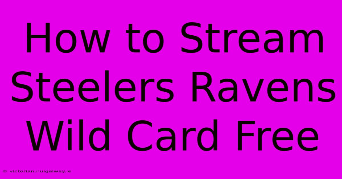 How To Stream Steelers Ravens Wild Card Free