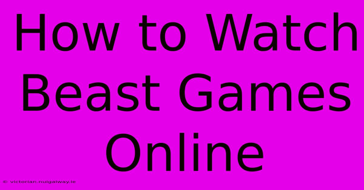 How To Watch Beast Games Online