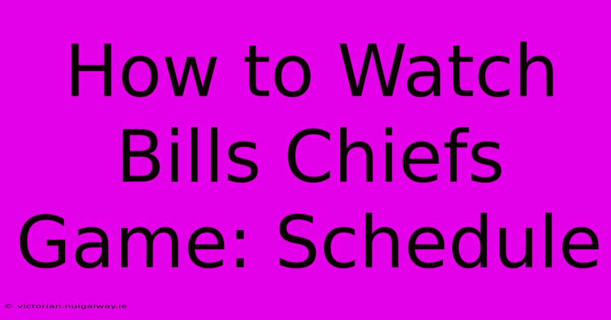 How To Watch Bills Chiefs Game: Schedule