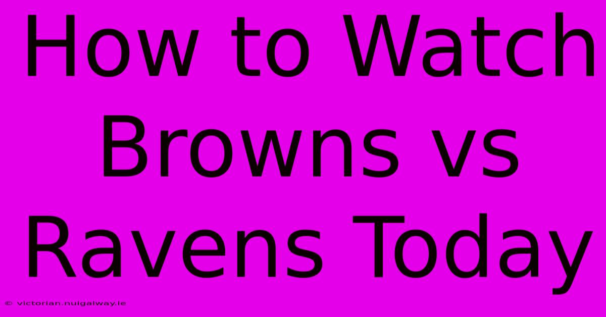 How To Watch Browns Vs Ravens Today