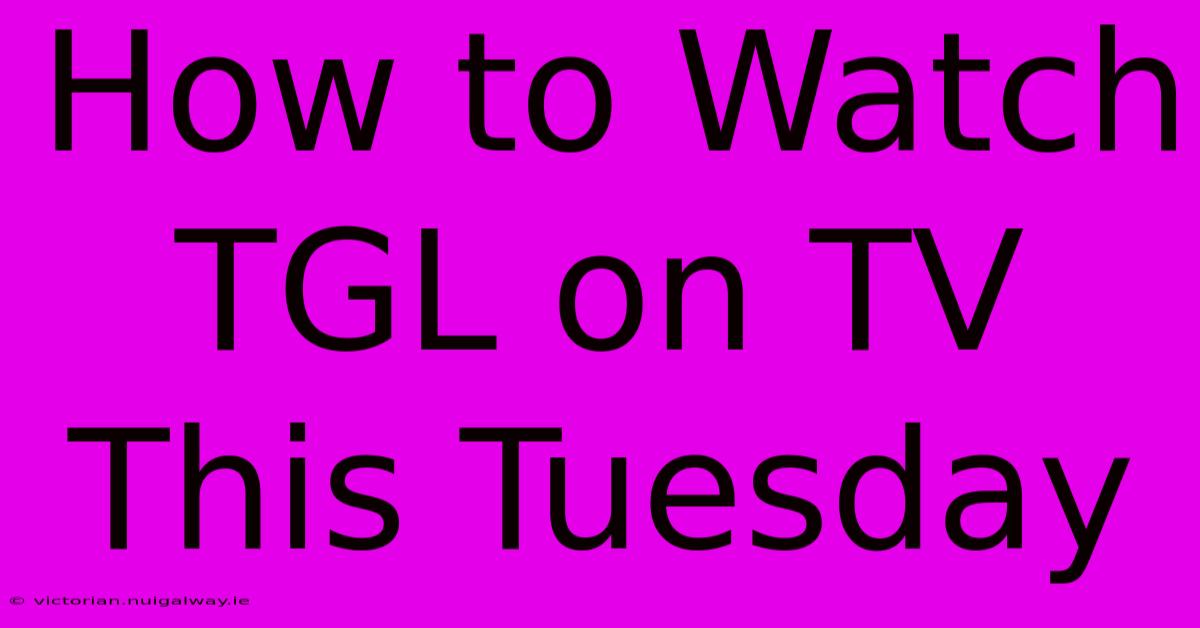 How To Watch TGL On TV This Tuesday