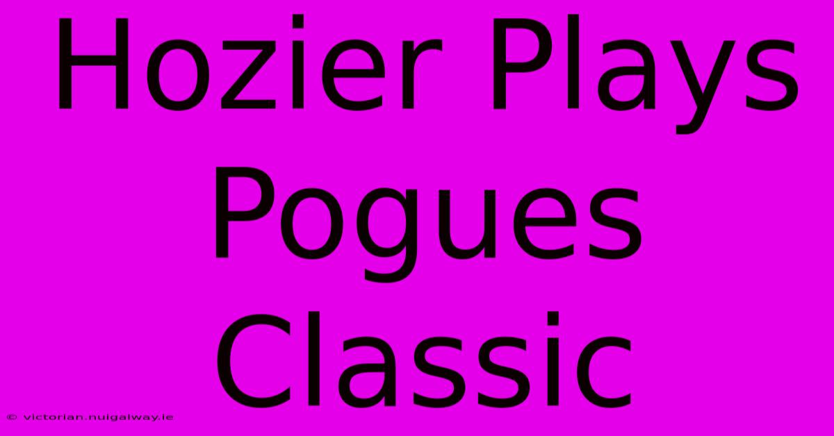 Hozier Plays Pogues Classic