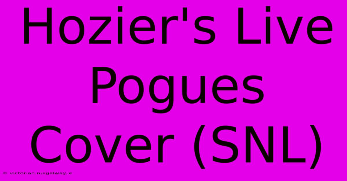 Hozier's Live Pogues Cover (SNL)