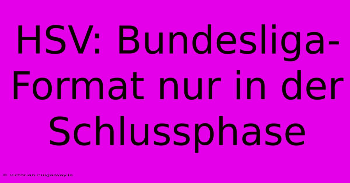 HSV: Bundesliga-Format Nur In Der Schlussphase