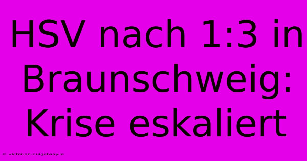 HSV Nach 1:3 In Braunschweig: Krise Eskaliert