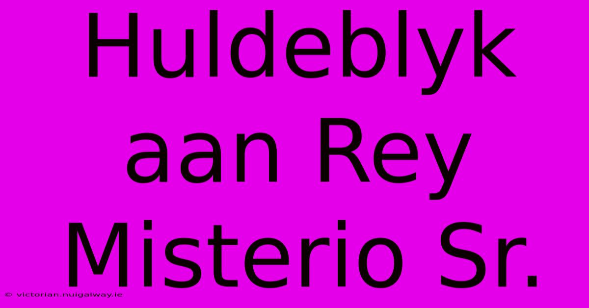 Huldeblyk Aan Rey Misterio Sr.