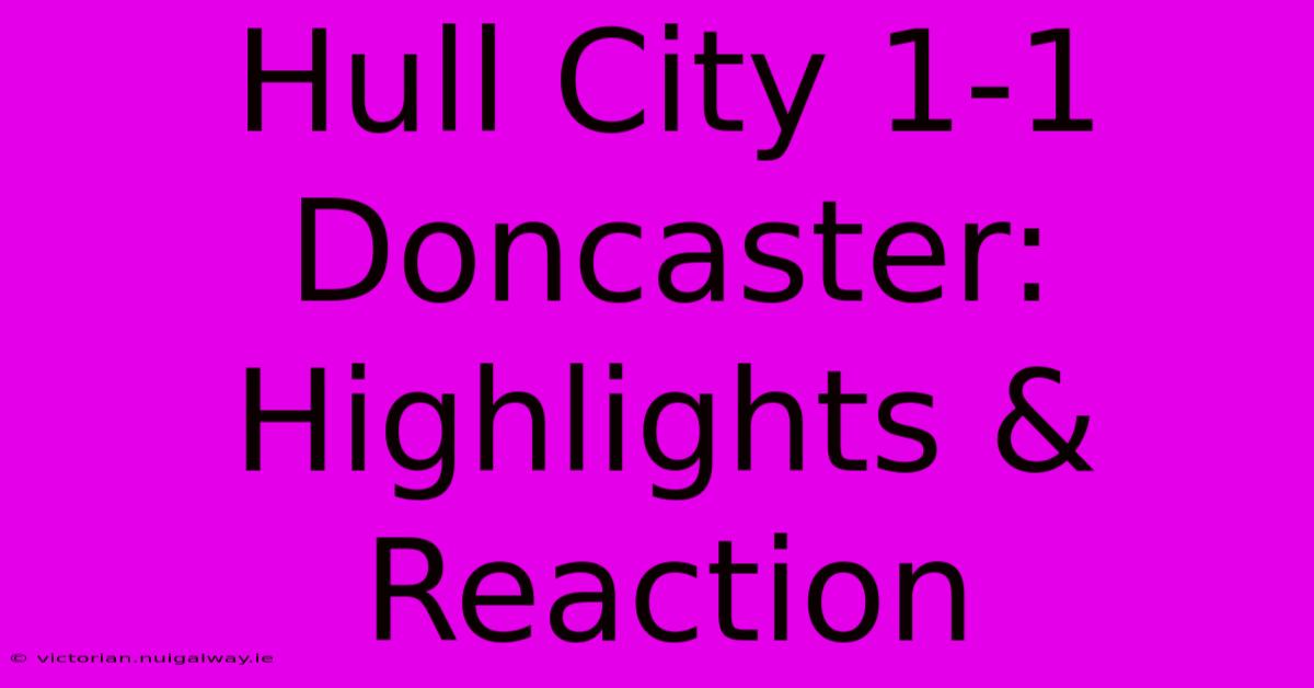 Hull City 1-1 Doncaster: Highlights & Reaction