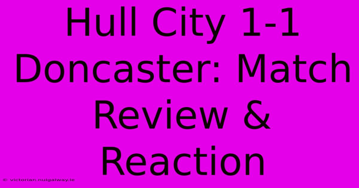 Hull City 1-1 Doncaster: Match Review & Reaction