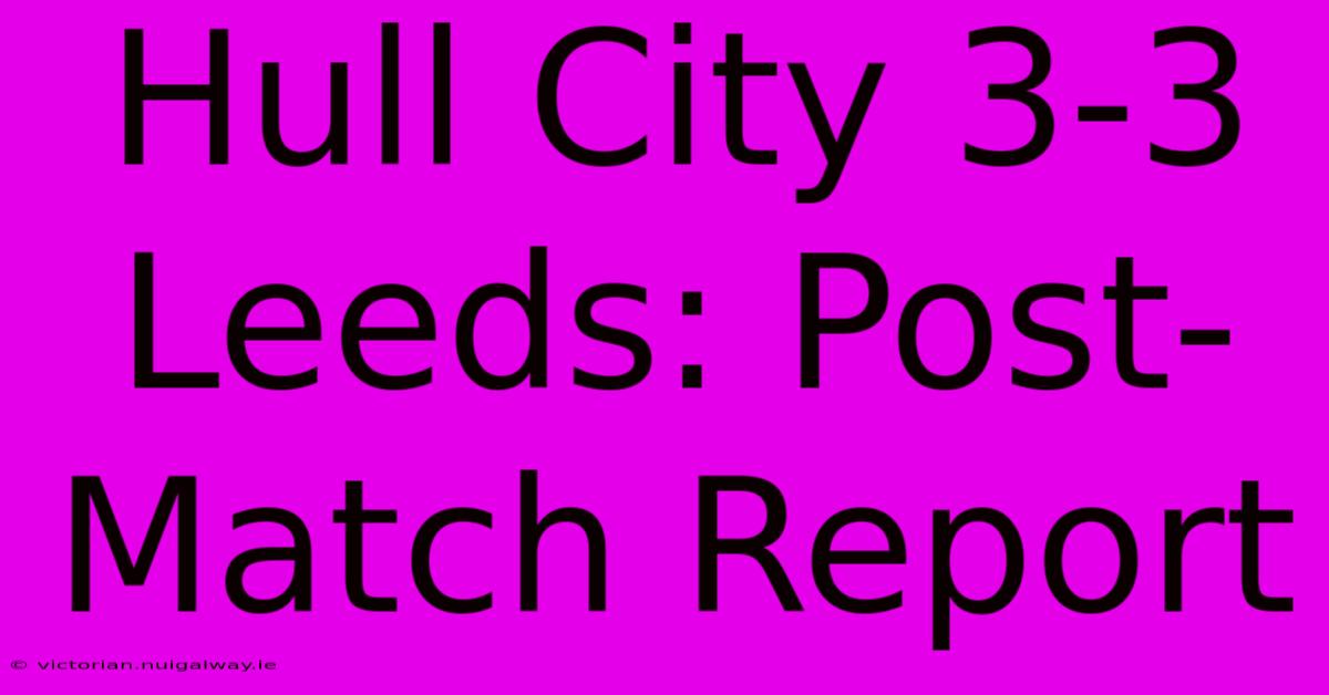 Hull City 3-3 Leeds: Post-Match Report